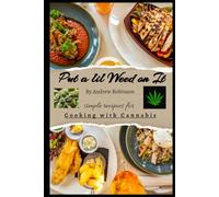 "Put a Lil Weed On It": Cooking with Cannabis