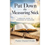 Put Down the Measuring Stick: A Biblical Guide to Assurance of Salvation
