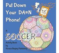 PUT DOWN YOUR DA#N PHONE!: A SOCCER Activity Book