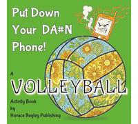 PUT DOWN YOUR DA#N PHONE! A VOLLEYBALL Activity Book: A Digital Detox Activity Book for Volleyball Players, Parents and Fans: Relaxing Mandalas and ... DOWN YOUR DA#N Phone! - Activity Book Series)