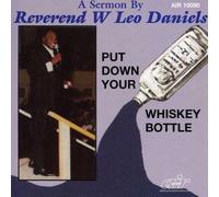 Put Down Your Whiskey Bottle by Daniels, Rev. W. Leo (2008-09-23)