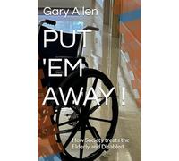 PUT 'EM AWAY !: Life in a Nursing Home