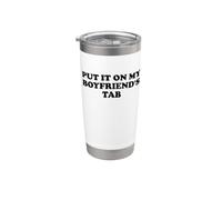 Put It On My Boyfriends Tab I'm Not Spoiled Girlfriend Funny Vaso térmico de acero inoxidable de doble pared