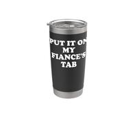 Put It On My Fiance's Tab My Fiance is Hot Summer Fiance Era Vaso térmico de acero inoxidable de doble pared