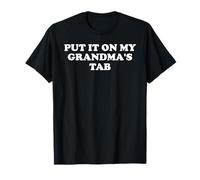 Put It On My Grandma's Tab Funny Grandma Loves Me Grandkids Camiseta