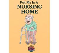 Put Me In A Nursing Home