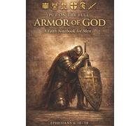 Put on the Full Armor of God: A Christian Prayer Journal & Notebook for Men Who Stand Firm | Catholic Faith Journal for Scripture, Prayer, Spiritual ... Line Notebook, 7x10 in, Catholic Gifts]