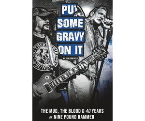 Put Some Gravy On It: Nine Pound Hammer - The Mud, The Blood & 40 Years of Nine Pound Hammer
