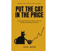 Put the Cat in the Price: A Swing Trader's Memoir of Hustle, Losses and the Rules That Kept Me in the Game