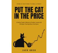 Put the Cat in the Price: A Swing Trader's Memoir of Hustle, Losses and the Rules That Kept Me in the Game