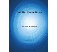 Put the Phone Down, We Have a Job to Do