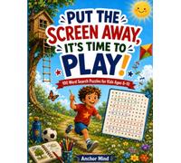 Put the Screen Away, It’s Time to Play!: 100 Word Search Puzzles for Kids Ages 8-10