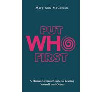 Put Who First: A Human-Centred Guide to Leading Yourself and Others
