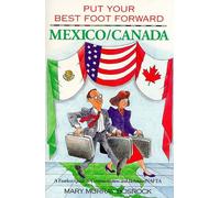 Put Your Best Foot Forward - Mexico-Canada: A Fearless Guide to Communication & Behavior - NAFTA by Mary M. Bosrock (1995-01-02)