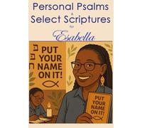 Put Your Name on It!: Personal Psalms and Select Scriptures for Esabella