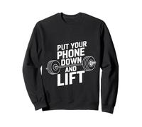 Put Your Phone Down And Lift |--- Sudadera