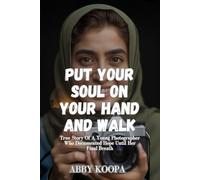PUT YOUR SOUL ON YOUR HAND AND WALK: True Story Of A Young Photographer Who Documented Hope Until Her Final Breath