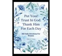 Put Your Trust In God. Thank Him For Each Day (365 Days of 5-Minute Christian Devotions for Women): Thank You God For The Life of Love, Joy, Peace and ... Christian Gift For Easter and Christmas)