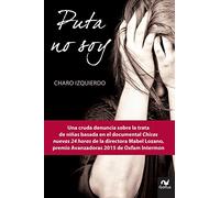 Puta No Soy: Una Cruda Denuncia Sobre La Trata de Niñas Basada En El Documental Chicas Nuevas 24 Horas de la Directora Mabel Lozano (Gallus)