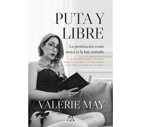 Puta y libre: La prostitución como nunca te la han contado (Sociedad actual)
