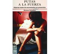 Putas a la fuerza: Historias reales de secuestradas por proxenetas: 2 (Epígrafe)