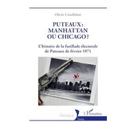 Puteaux : Manhattan ou Chicago?: L'histoire de la fusillade électorale de Puteaux de février 1971 (Historiques)