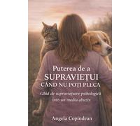 Puterea de a supravietui cand nu poti pleca: Ghid de supraviețuire psihologică într-un mediu abuziv