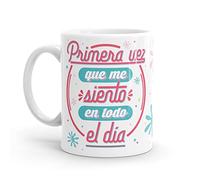 Puterful - Taza con frase Primera vez que me siento en todo el día - Tazas originales para café - Resistente al microondas y lavavajillas