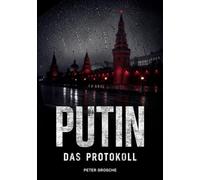 PUTIN - Das Protokoll: Politthriller über Russland, Deepfakes und den Kampf um die Wahrheit