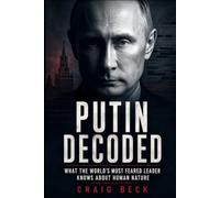 Putin Decoded: What the World's Most Feared Leader Knows About Human Nature (DECODED by Craig Beck)