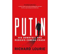 Putin: His Downfall and Russia's Coming Crash