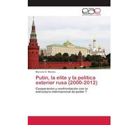Putin, la elite y la política exterior rusa (2000-2012): Cooperación y confrontación con la estructura internacional de poder ?