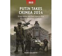 Putin toma Crimea 2014: Guerra en la zona gris abre el conflicto Rusia-Ucrania – Osprey Publishing