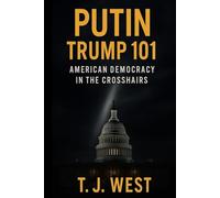 Putin Trump 101: American Democracy in the Crosshairs