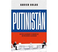 Putinistán: Un país alucinante en manos de un presidente alucinado (ACTUALIDAD)