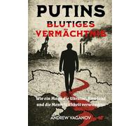 Putins blutiges Vermächtnis: Wie ein Mann die Ukraine, Russland und die Menschlichkeit verwundete