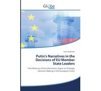 Putin's Narratives in the Decisions of EU Member State Leaders: The Influence of the Information Space on Strategic Decision-Making in the European Union