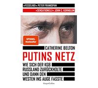 Putins Netz. Wie sich der KGB Russland zurückholte und dann den Westen ins Auge fasste: Der SPIEGEL-Bestseller | »Ein augenöffnendes Buch über das System Putin.« Süddeutsche Zeitung