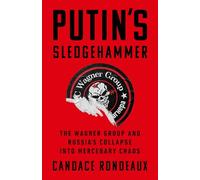 Putin's Sledgehammer: The Wagner Group and Russia’s Collapse into Mercenary Chaos