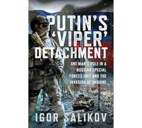 Putin's 'Viper' Detachment: One Man’s Role in a Russian Special Forces Unit and the Invasion of Ukraine