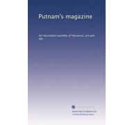 Putnam's magazine: An illustrated monthly of literature, art and life: Volume 4