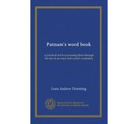 Putnam's word book: a practical aid in expressing ideas through the use of an exact and varied vocabulary