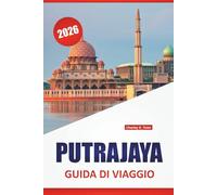 PUTRAJAYA GUIDA DI VIAGGIO 2026: Scopri le principali attrazioni della Malesia meridionale, le gemme nascoste, la cucina locale e gli itinerari di viaggio