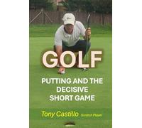 PUTTING AND THE DECISIVE SHORT GAME (LIBROS DE GOLF)