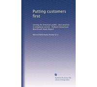 Putting customers first: serving the American public : best practice in telephone service : Federal Consortium Benchmark Study Report