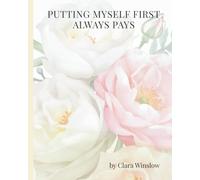 PUTTING MYSELF FIRST ALWAYS PAYS: 8 x 10 Lined Journal for Women | 260 Pages | Wide Ruled Notebook | Matte Floral Cover