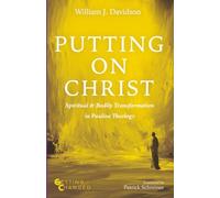 Putting on Christ: Spiritual and Bodily Transformation in Pauline Theology (Getting Changed)