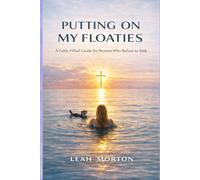 Putting On My Floaties: A Faith-Filled Guide for Women Who Refuse to Sink