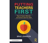 Putting Teachers First: How to Inspire, Motivate, and Connect with Your Staff (Eye on Education)