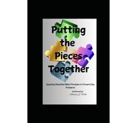 Putting the Pieces Together: Applying Steadfast Bible Principles to Present Day Problems